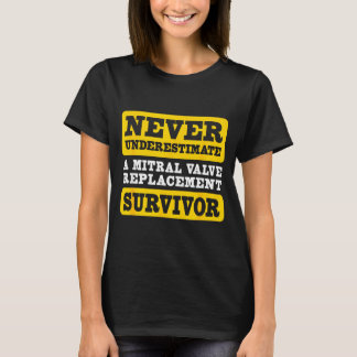 Ein unterschätzter Mitralklappen-Ersatz-Überlebend T-Shirt