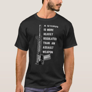 Ein Uterus ist strenger reguliert als ein Angriff T-Shirt