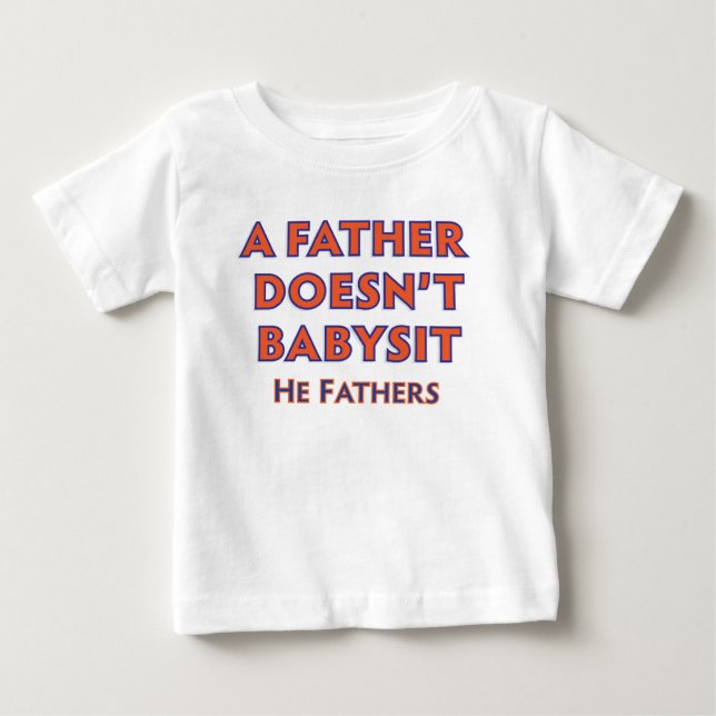 Ein Vater Babysit nicht Baby T-shirt (Vorderseite)