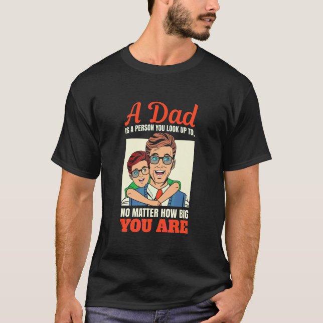 Ein Vater ist eine Person, die du bis zu egal wie  T-Shirt (Vorderseite)