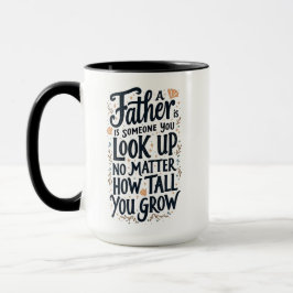 Ein Vater ist jemand, den du aufsiehst Tasse