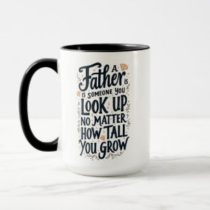 Ein Vater ist jemand, den du aufsiehst Tasse