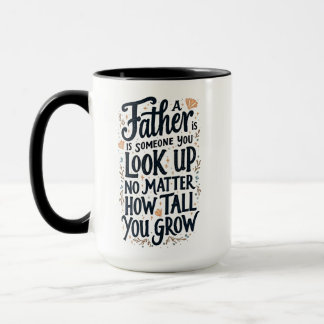 Ein Vater ist jemand, den du aufsiehst Tasse