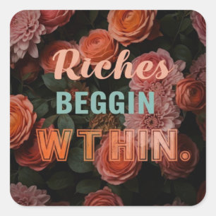 Ein vielseitiges Design von "Riches Begin Within" Quadratischer Aufkleber