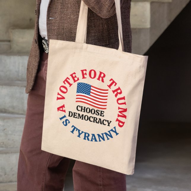 Ein Votum für Trump ist Tyrannei, die Demokratie w Tragetasche (Von Creator hochgeladen)