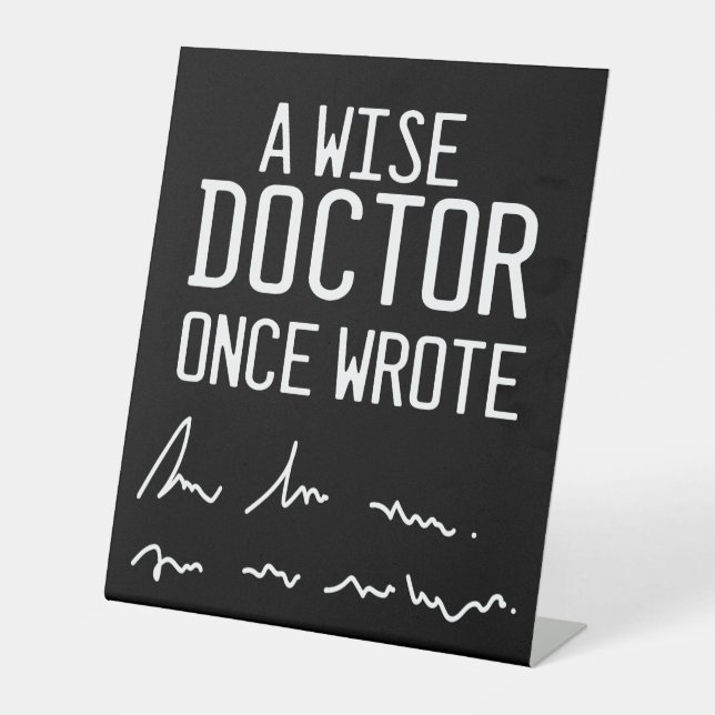 Ein weiser Arzt schrieb einmal - Funny Doctor Spri Sockelschild (Vorderseite)