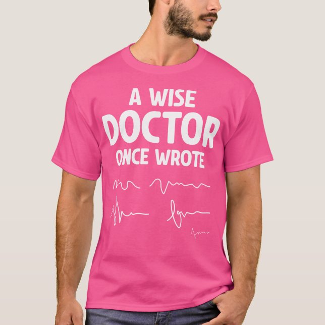 Ein weiser Arzt schrieb einmal - Unglaublich witzi T-Shirt (Vorderseite)