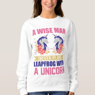 Ein weiser Mann spielt nie mit einem Einhorn Leapf Sweatshirt