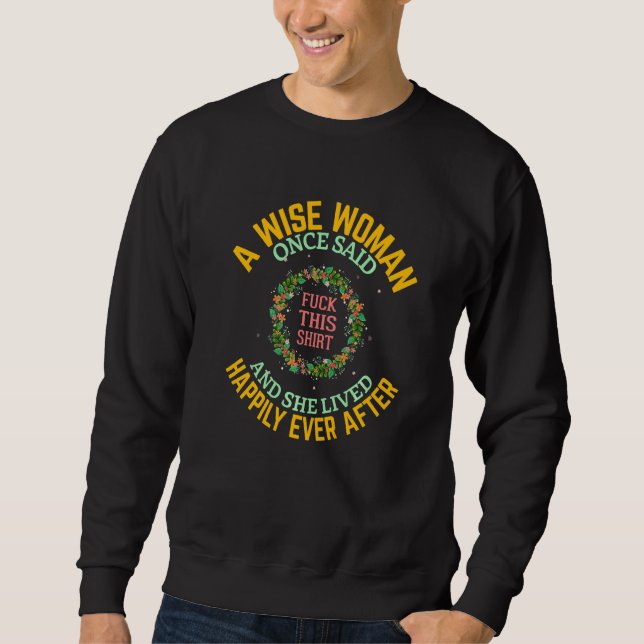 Ein weises Mädchen sagte einmal Lass das sein Sie  Sweatshirt (Vorderseite)