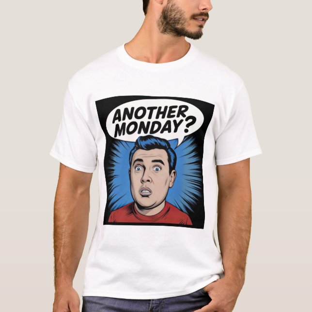 Ein weiterer Montag T - Shirt - Beginn der Woche (Vorderseite)