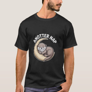Ein weiterer Schlaf Otter Mond Schlaf Spass T-Shirt