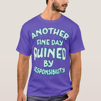 Ein weiterer schöner Tag, der durch verantwortungs T-Shirt