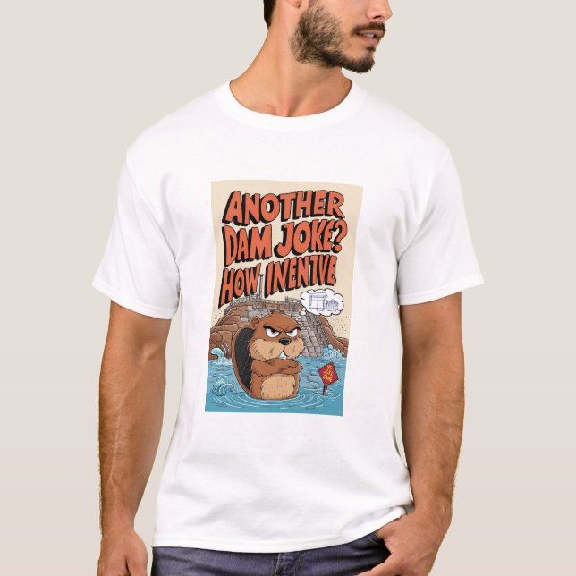 Ein weiterer Staudamm Witz Wie einfallsreich T-Shirt (Vorderseite)