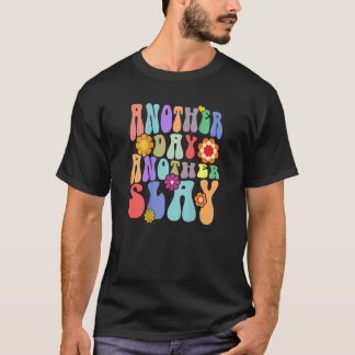 Ein weiterer Tag ein Slay Groovy Inspirierte posit T-Shirt