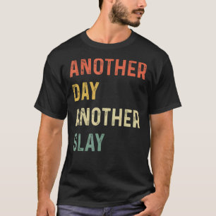 Ein weiterer Tag ein Slay Groovy Inspirierte posit T-Shirt