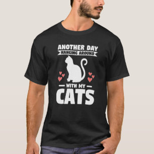 Ein weiterer Tag mit meinen Katzen verbracht Katze T-Shirt