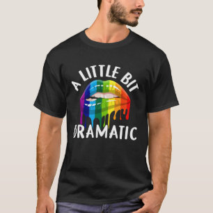 Ein wenig dramatische Königin Mädchen Frauen Ehefr T-Shirt