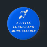 Ein wenig lauteres und offenbar button<br><div class="desc">Internationales Symbol für das taube im Weiß über den Wörtern WENIG LOUDER UND OFFENBAR im Weiß auf blauem Hintergrund.</div>