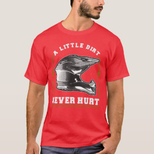 Ein wenig schmutzig nie verletzt T-Shirt