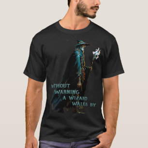 Ein Zauberer geht an einem dreckigen Morgen vorbei T-Shirt