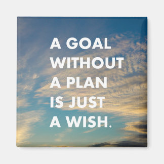 Ein Ziel ohne Plan ist nur ein Wunsch Magnet