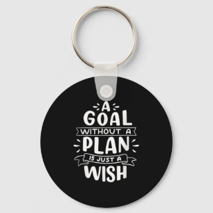 Ein Ziel ohne Plan ist nur ein Wunsch - Motivation Schlüsselanhänger