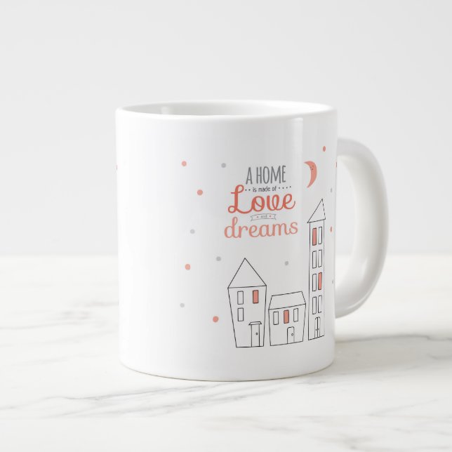 Ein Zuhause wird von der Liebe und von den Träumen Jumbo-Tasse (Vorderseite Rechts)