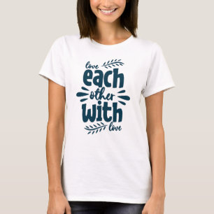 Einander mit Liebe T-Shirt