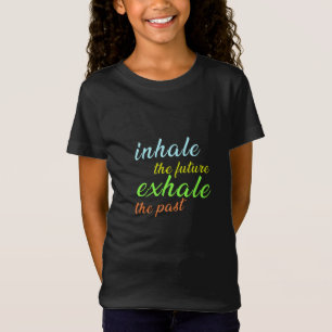 Einatmen der Zukunft, Ausatmen der Vergangenheit - T-Shirt