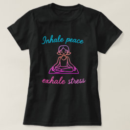 Einatmen Frieden, Exhale Stress - Ruhe Mind Yoga D T-Shirt