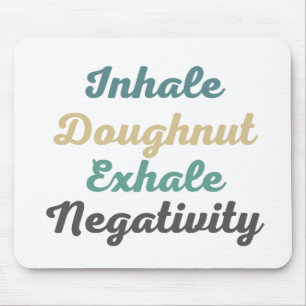 Einatmen von Doughnut Exhale Negativity Mouse Pad Mousepad