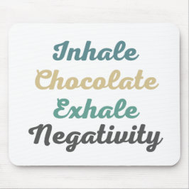 Einatmen von Schokolade Exhale Negativativity Mous Mousepad