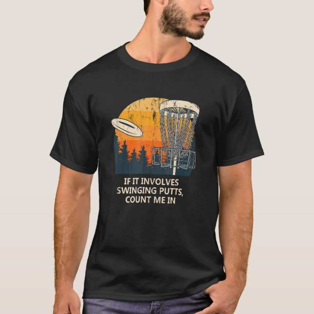 Einbeziehung Swinging Putts Disc Golf Pun Golfer J T-Shirt (Vorderseite)