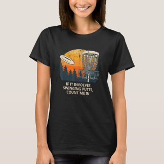 Einbeziehung Swinging Putts Disc Golf Pun Golfer J T-Shirt