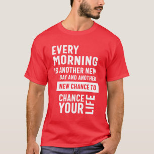 Eine andere Chance, Ihr Leben zu verändern T-Shirt
