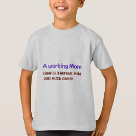 Eine arbeitende Mutter, genau wie eine normale Mut T-Shirt