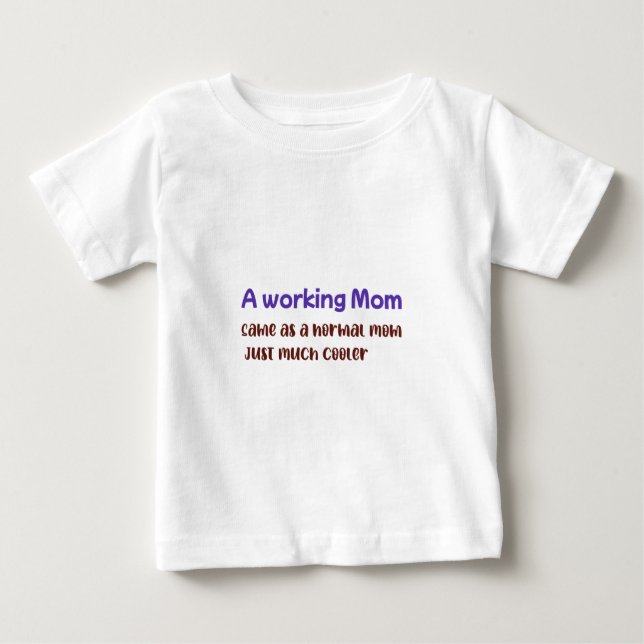 Eine arbeitende Mutter ist wie eine normale Mutter Baby T-shirt (Vorderseite)