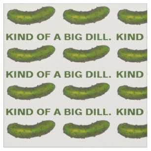 Eine Art Big Dill (Deal) Green Pickle Feinschmecke Stoff