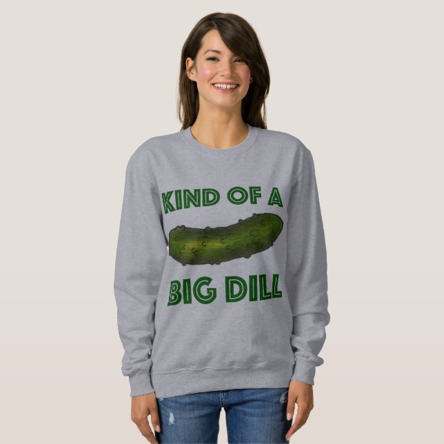 Eine Art Big Dill (Deal) Green Pickle Sweatshirt (Vorne ganz)