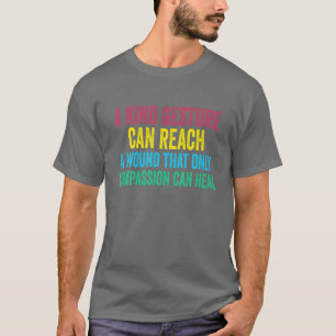 Eine Art Geste kann ein wundfreundliches Sprichwor T-Shirt