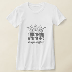 Eine Begegnung mit dem König verändert alles T-Shirt