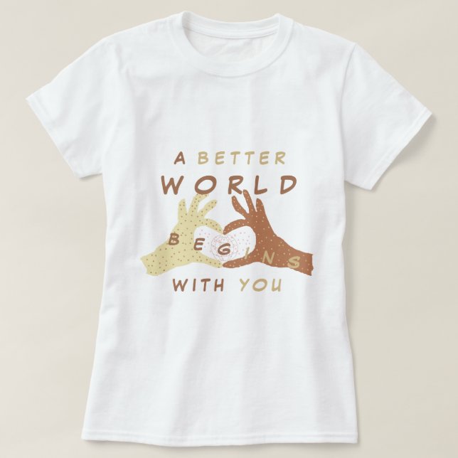 Eine bessere Welt fängt mit deinem Text-T - Shirt  (Design vorne)