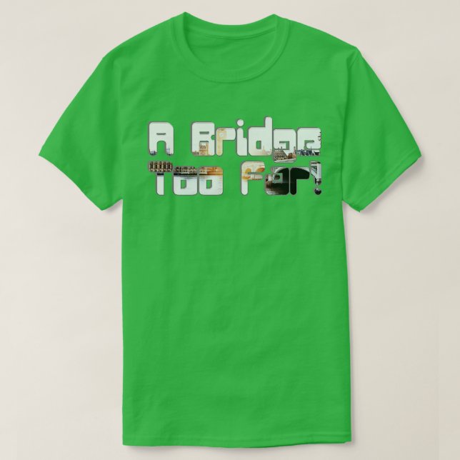 Eine Brücke zu weit T-Shirt (Design vorne)
