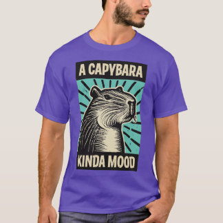 Eine Capybara Kinda-Stimmung T-Shirt