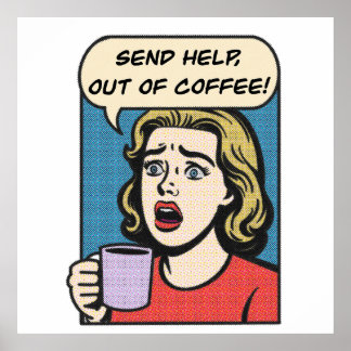 Eine Dame braucht ihren Kaffee, um Hilfe aus dem K Poster