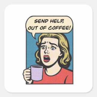 Eine Dame braucht ihren Kaffee, um Hilfe aus dem K Quadratischer Aufkleber