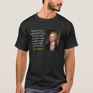 "Eine Demokratie nichts mehr als Pöbelherrschaft, T-Shirt