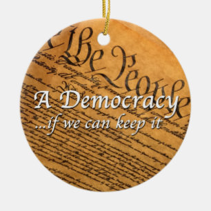 Eine Demokratie, wenn wir sie Behalten haben Keramik Ornament