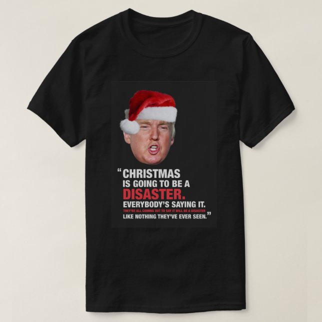 Eine Donald Trump Weihnachts-Desaster-Grußkarte T-Shirt (Design vorne)