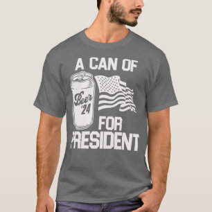 Eine Dose Bier für den Präsidenten T-Shirt